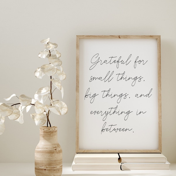 Dankbar für kleine Dinge, große Dinge und alles dazwischen Drucken | Gratefulness Inspirational Quote Poster Minimal *INSTANT DOWNLOAD*
