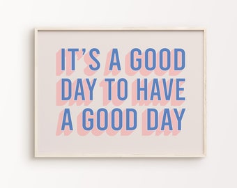 It's A Good Day To Have A Good Day Print | Blue Pink Beige Retro Vibrant Funky Positive Quote Maximalist Home Decor *INSTANT DOWNLOAD*