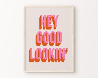 Hey Good Lookin' Print | Pink Orange Beige Positive Bathroom Retro Cute Vibrant Funky Funny Quote Typography Home Decor *INSTANT DOWNLOAD*