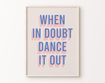 When In Doubt Dance It Out Print | Blue Pink Beige Retro Vibrant Funky Quote Typography Home Decor Printable Wall Art *INSTANT DOWNLOAD*