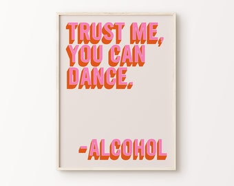 Trust Me You Can Dance Alcohol Print | Pink Orange Beige Bar Cart Funny Quote Typography Home Decor Printable Wall Art *INSTANT DOWNLOAD*