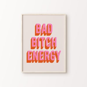 Bad Bitch Energy Print | Pink Orange Beige Retro Inspirational Funny Women Female Empowerment Quote Typography Home Decor *INSTANT DOWNLOAD*