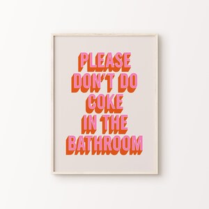 Please Don&#39;t Do Coke In The Bathroom Print | Pink Orange Beige Retro Vibrant Funky Funny Quote Typography Home Decor *INSTANT DOWNLOAD*