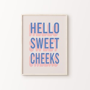 Hello Sweet Cheeks Print | Blue Pink Beige Bathroom Retro Cute Vibrant Funky Funny Humorous Quote Typography Home Decor *INSTANT DOWNLOAD*