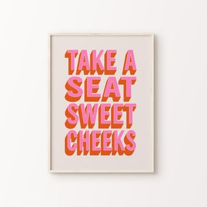 Take A Seat Sweet Cheeks Print | Pink Orange Beige Bathroom Retro Cute Vibrant Funky Funny Quote Typography Home Decor *INSTANT DOWNLOAD*