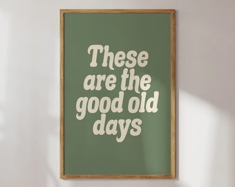 These Are The Good Old Days Print | Sage Green Cream Retro Positive Funky Cute Inspirational Quote Typography Home Decor *INSTANT DOWNLOAD*
