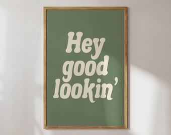 Hey Good Lookin' Print | Sage Green Cream Beige Positive Bathroom Retro Cute Funky Funny Quote Typography Home Decor *INSTANT DOWNLOAD*