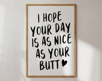 I Hope Your Day Is As Nice As Your Butt Print | Black White Bathroom Cute Boho Neutral Funny Quote Typography Home Decor *INSTANT DOWNLOAD*