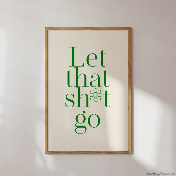 Let That Shit Go Print | Flower Smiley Face Green Retro Funny Bathroom Sign Home Decor Boho Dorm Room Sh*t Cheeky Poster *INSTANT DOWNLOAD*