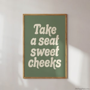 Take A Seat Sweet Cheeks Print | Sage Green Cream Beige Bathroom Retro Cute Funky Funny Quote Typography Home Decor *INSTANT DOWNLOAD*