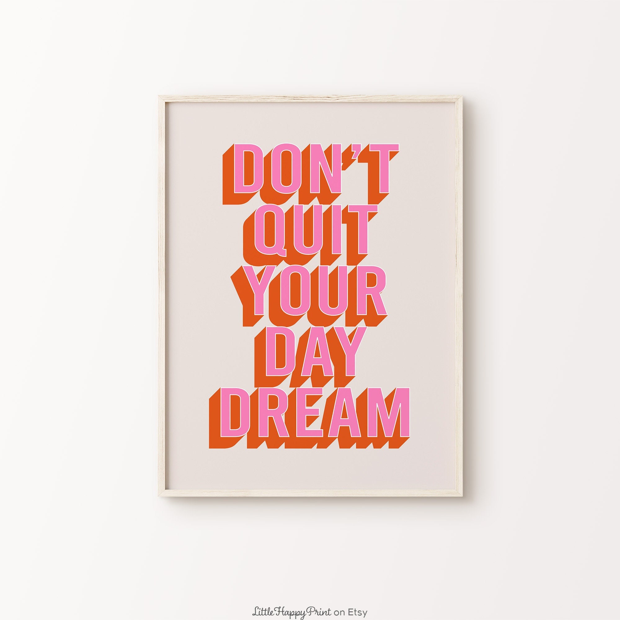 Don't Quit Your Daydream Print | Pink Orange Beige Retro Funky Inspirational Motivational Quote Typography Home Decor *INSTANT DOWNLOAD*