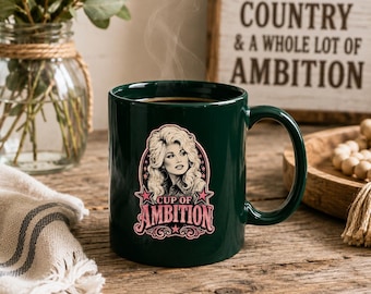 Dolly Parton Mug, Cup of Ambition Coffee Mug, Country Coffee Cup, Western Cowgirl Mug, Dolly Parton Gift, Christmas Gift, Birthday Gift