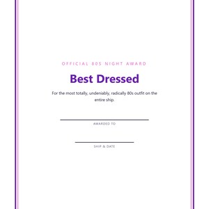 May include: A rectangular award certificate with a purple border. The text reads: OFFICIAL 80S NIGHT AWARD, Best Dressed, For the most totally, undeniably, radically 80s outfit on the entire ship., AWARDED TO, and SHIP & DATE with blank lines.