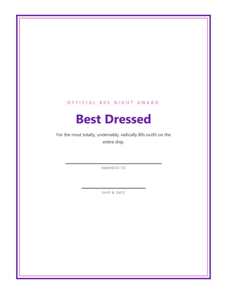 May include: A rectangular award certificate with a purple border. The text reads: OFFICIAL 80S NIGHT AWARD, Best Dressed, For the most totally, undeniably, radically 80s outfit on the entire ship., AWARDED TO, and SHIP & DATE with blank lines.