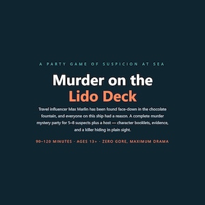 May include: A dark blue game box cover titled Murder on the Lido Deck, A Party Game of Suspicion at Sea. The text describes a murder mystery for 5-8 suspects plus a host, featuring character booklets and evidence. It notes 90-120 minutes, ages 13+.