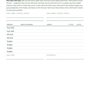 May include: A white printed document titled The Buddies Cup, featuring a structured layout for tracking golf trip match play scores. It includes sections for team names, rosters, session results for four-ball, alternate shot, and singles matches.
