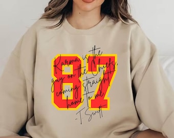 Karma 87 Sweatshirt Karma is the Guy on the Chiefs Shirt In my Chiefs Era Sweatshirt Taylor and Travis NFL Football Fan Kansas City Chiefs