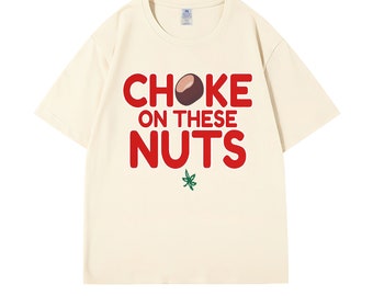 Choke on these nuts buckeye tee