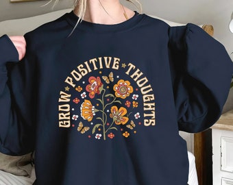 Grow Positive Thoughts Sweatshirt, Floral T-shirt, Bohemian Style Sweatshirt, Butterfly Shirt, Women's Graphic T-shirt, Love Tee