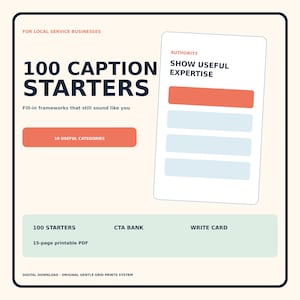 May include: A digital download graphic titled 100 CAPTION STARTERS FOR LOCAL SERVICE BUSINESSES. It features a list of fill-in frameworks, a 15-page printable PDF, a CTA bank, and a write card, all presented in a clean layout with orange and blue accents.