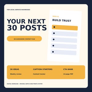 May include: A digital content plan graphic with a cream background and dark blue text. It features the title YOUR NEXT 30 POSTS, FOR LOCAL SERVICE BUSINESSES, NO-GUESSWORK CONTENT PLAN, WEEK 01 BUILD TRUST, 30 IDEAS, CAPTION STARTERS, CTA BANK, and 14-PAGE PDF.