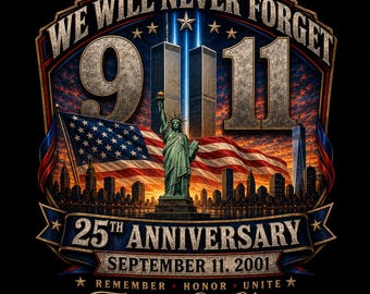 May include: A graphic design featuring the text WE WILL NEVER FORGET, 9/11, 25TH ANNIVERSARY, SEPTEMBER 11, 2001, REMEMBER HONOR UNITE, and Forever in Our Hearts. It depicts the Statue of Liberty, the Twin Towers, and an American flag.