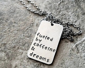 Fueled by Caffeine and Dreams Necklace, Motivational Jewelry Coffee Inspirational Quote