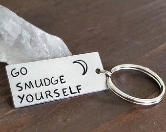 Go Smudge Yourself Keychain / Positive Vibes Key Ring / Moon New Age Key Chain
