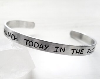 Punch Today in the Face, Motivational Cuff Bracelet, Funny Sarcastic Jewelry