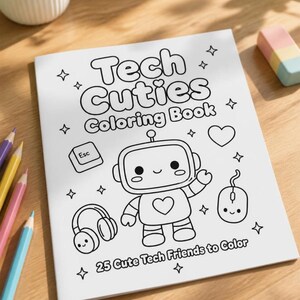 May include: A white coloring book titled Tech Cuties Coloring Book with the subtitle 25 Cute Tech Friends to Color. The cover features black line art of a robot, headphones, a computer mouse, an Esc key, a heart, and stars on a white background.