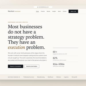 May include: A website interface for Marchetti Advisory featuring a white background with black text. The main heading reads, Most businesses do not have a strategy problem. They have an execution problem. It includes navigation links, buttons for consultation, and statistics regarding engagements, client returns, and revenue ranges.