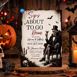 May include: A rectangular Halloween party invitation card featuring a skeleton in a tuxedo and top hat sitting in a chair holding a cocktail. The text reads Sips ABOUT TO GO DOWN, Join us for a Costumes & Cocktails, SUN 27 NOV, The Jhonson's House.