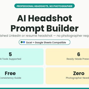 May include: An AI Headshot Prompt Builder digital tool featuring the text Professional Headshots, No Photographer, AI Headshot Prompt Builder, A polished LinkedIn or resume headshot — no photographer required, Excel + Google Sheets Compatible, 5 AI Tools Supported, 6 Ready-Made Presets, Free Consistency Guide, and Zero Photographer Needed.