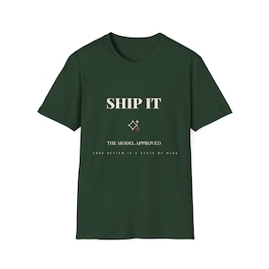 May include: A dark forest green short-sleeved t-shirt featuring the white text SHIP IT, a small four-pointed star graphic, the text THE MODEL APPROVED, and the smaller text CODE REVIEW IS A STATE OF MIND centred on the front of the garment.