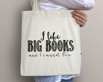 Canvas tote bag - I like big books and I cannot lie - market bag - grocery bag - wine tote - tote with quote  - gift for her