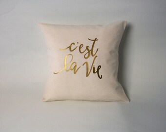 Gold printed pillow cover - C'est la vie - quote pillow - pillow case / cushion case - throw pillow with quote - gold pillow cover -