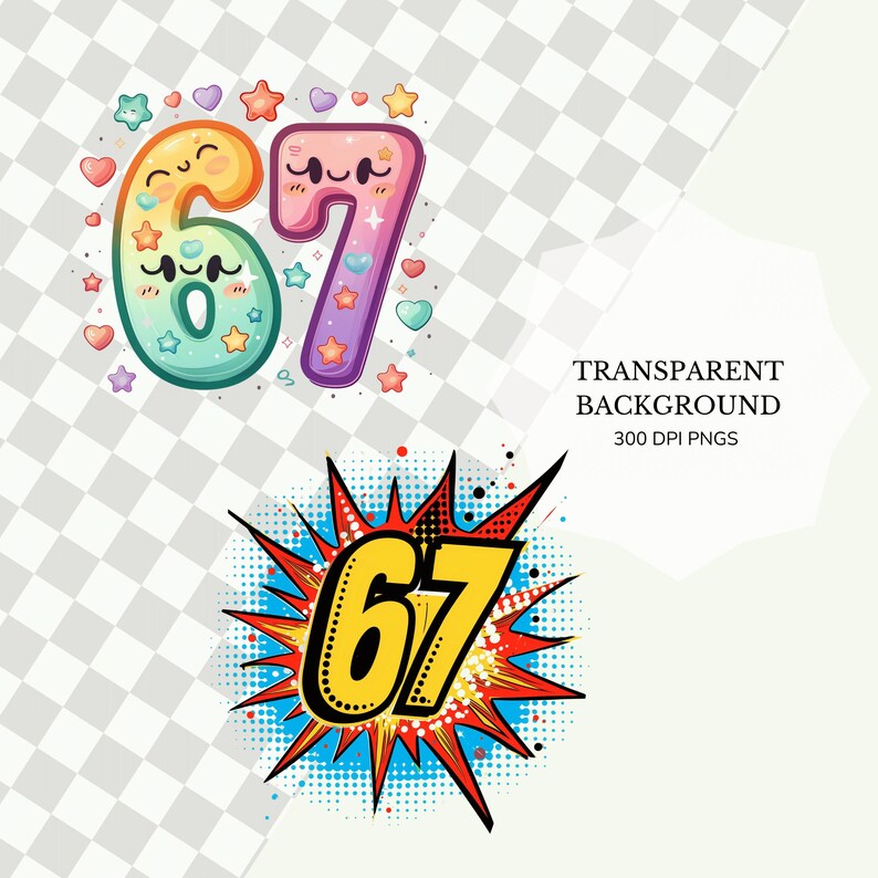 May include: Two illustrations of the number 67. One is a cartoon style with pastel colors, hearts, and stars. The other is a comic book style with a yellow number 67 inside a red and blue burst.