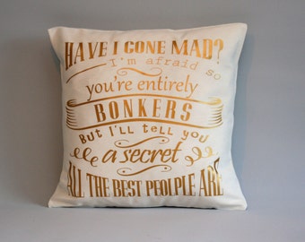 Alice in wonderland pillow - Gold throw pillow cover - Have I gone mad - quote pillow - Alice in wondeland cushion - 16, 18, 20, 24, 26"