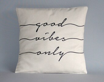 Throw pilow cover - Good vibes only - black white pillow cover - quote pillow - Cushion quotes, 16x16, 18x18, 20x20, 24x24, 26x26 inch