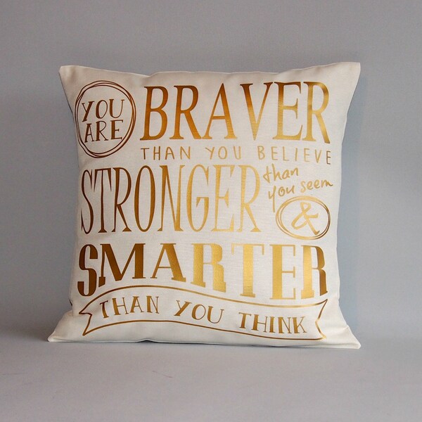 Winnie the pooh gold pillow cover - Winnie the pooh quote "you are braver than you believe..."- Nursery pillow braver, stronger and smarter