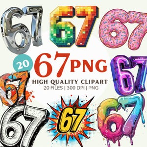 May include: A collection of nine different graphic designs of the number 67. Styles include chrome, pixelated, donut, neon, graffiti, and comic book. The text "67 PNG" and "HIGH QUALITY CLIPART" are also present.