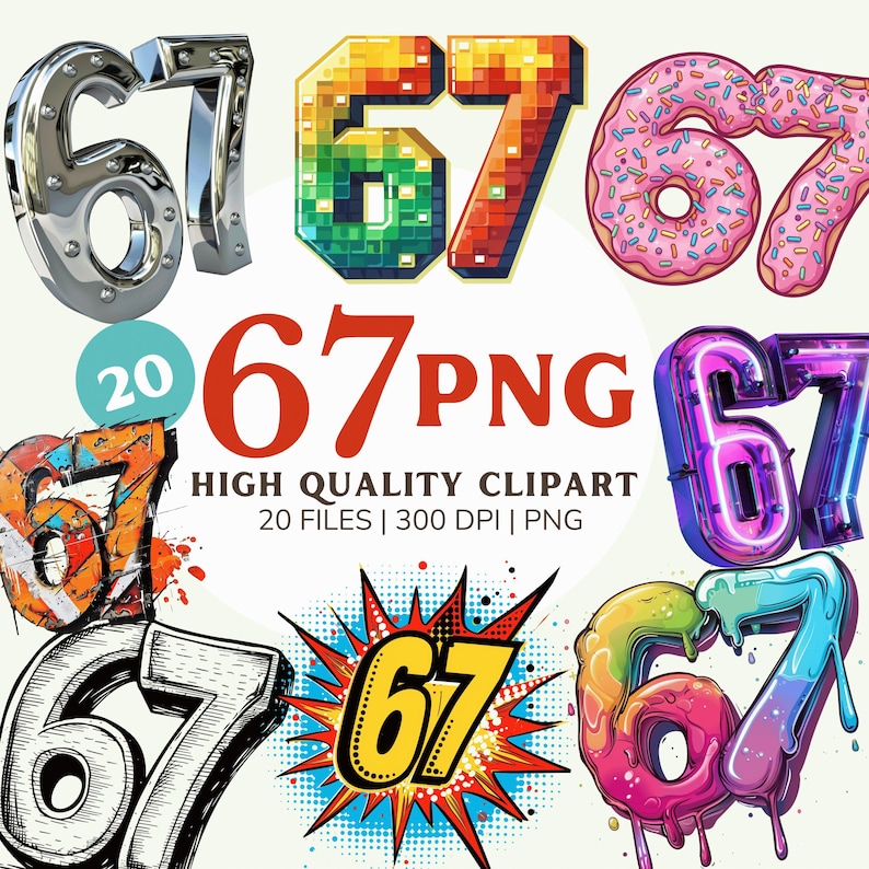 May include: A collection of nine different graphic designs of the number 67. Styles include chrome, pixelated, donut, neon, graffiti, and comic book. The text "67 PNG" and "HIGH QUALITY CLIPART" are also present.