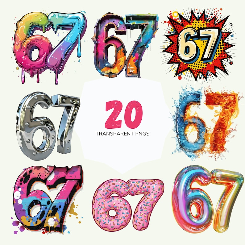May include: A collection of nine different artistic renderings of the number 67. Styles include graffiti, chrome, a donut, and numbers made of water and fire. The text "20 TRANSPARENT PNGS" is also present.