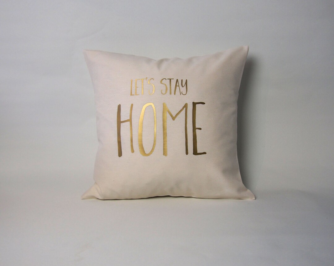 Metallic Gold Pillow Cover Let's Stay Home Home Quote Etsy