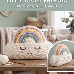 May include: A crochet pattern titled LITTLE CLOUD RAINBOW BEGINNER CROCHET PATTERN INSTANT PDF DOWNLOAD featuring a plush white cloud pillow with a pastel rainbow arch, embroidered closed eyes, and pink cheeks on a wooden surface.