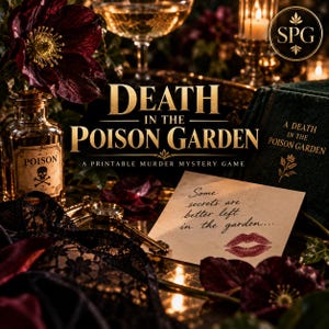 May include: A printable murder mystery game titled Death in the Poison Garden featuring a glass bottle labeled Poison with a skull and crossbones, a gold key, a note with the text Some secrets are better left in the garden, and a red lipstick kiss.