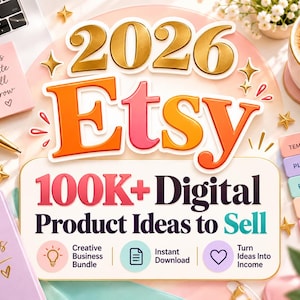 May include: A digital product bundle graphic featuring the text 2026 Etsy 100K+ Digital Product Ideas to Sell. The design includes icons for a creative business bundle, instant download, and income, alongside labels for templates, planners, and wall art.