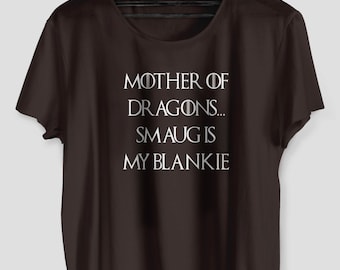 Mother Of Dragons Smaug Is My Blankie Unisex Tshirt