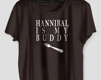 Hannibal Is My Buddy Unisex Tshirt