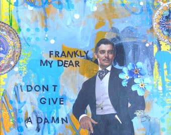 Frankly, My Dear, I Don't Give a Damn- original collage Rhett Butler Gone with the Wind small art mixed media painting fine art wall art